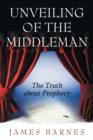 Unveiling of The MiddleMan : The Truth About Prophecy - Book