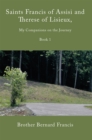 Saints Francis of Assisi and Therese of Lisieux, My Companions on the Journey : Book I - eBook