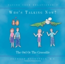 Who's Talking Now : The Owl Or The Crocodile - Book