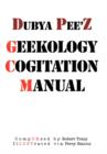 Dubya Pee'z Geekology Cogitation Manual - Book