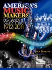 America's Music Makers : Big Bands & Ballrooms 1912-2011 - Book