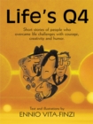 Life's Q4 : Short Stories of People Who Overcame Life Challenges with Courage, Creativity and Humor. - eBook