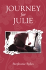 Journey for Julie : Witnessing God'S Glory Through Toddler Adoption in China - eBook