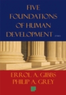 Five Foundations of Human Development : A Proposal for Our Survival in the Twenty-First Century and the New Millennium - eBook