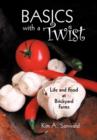 Basics with a Twist : LIfe and Food at Brickyard Farms - Book