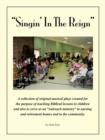 Singin' in the Reign : A Collection of Original Musical Plays Created for the Purpose of Teaching Biblical Lessons to Children and Also to Serve as an "Outreach Ministry" to Nursing and Retirement Hom - Book