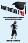 How to Obtain a Phd (Penalty for Hardworking Dummies) in the United States: Inside Out - eBook