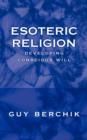Esoteric Religion : Developing Conscious Will - Book