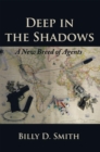 Deep in the Shadows : A New Breed of Agents - eBook
