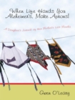 When Life Hands You Alzheimer's, Make Aprons! : A Daughter's Journal of Her Mother's Last Months - eBook