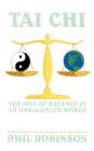 Tai Chi : The Way Of Balance In An Unbalanced World: A Complete Guide To Tai Chi And How It Can Stabilize You Life - Book