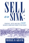 Sell or Sink: Strategies, Tactics and Tools Every Business Leader Must Know to Stay Afloat! - eBook