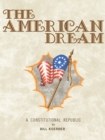 The American Dream : A Constitutional Republic - eBook