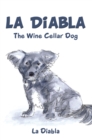 La Diabla : The Wine Cellar Dog - eBook