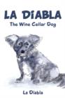 La Diabla : The Wine Cellar Dog - Book