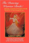 The Dancing Warrior Bride! : Releasing A Generation Of Prophetic Worship Warriors Of All Ages Through the Arts! - Book