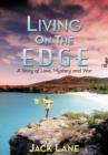 Living on the Edge : A Story of Love, Mystery and War - Book