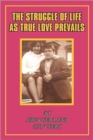 The Struggle in Life as True Love Prevails - Book