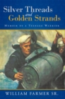 Silver Threads and Golden Strands : Memoir of a Teenage Warrior - eBook
