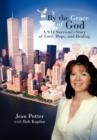 By the Grace of God : A 9/11 Survivor's Story of Love, Hope, and Healing - Book