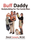 Buff Daddy : Bodybuilding For The Family Man - Book