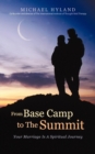 From Base Camp To The Summit : Your Marriage Is A Spiritual Journey - Book
