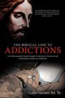 The Biblical Link to Addictions : An Understandable Guide Through the Spiritual, Emotional and Psychological Madness of Addiction - Book