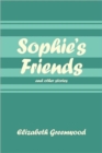 Sophie's Friends : And Other Stories - Book
