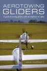 Aerotowing Gliders : A Guide to Towing Gliders, with an Emphasis on Safety - Book