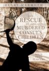 The Rescue of the Murdered Consul's Children : Sold Into Slavery - Book