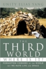 The Third World Where is It? : Forgotten Corners of the World But We Have Life and Space - Book