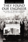 They Found Our Engineer : The Story of Arthur Goddard, the Land Rover's First Engineer - Book