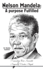 Nelson Mandela : A Purpose Fulfilled: Mr. Mandela Explained - Book