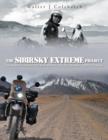 The Sibirsky Extreme Project : Going Where No Bike Had Been Before: Into the Ultimate Depths of Siberia - Book