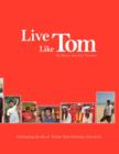 Live Like Tom : Celebrating the Life of Tushar Tom Zacharia - Book