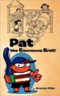 Pat the Enormous Brat! - Book