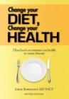 Change Your Diet, Change Your Health : How Food Can Maintain Our Health or Cause Disease - Book