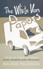 The White Van Papers : Tales of London Today: Bugs, Murder and Privilege - eBook