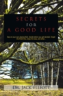 Secrets for a Good Life : Stay on Your Own Playing Field.  Decide Before You Get Decided.  Forget the Finish Line, Enjoy the Race, and Other... - eBook