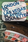 London to Las Vegas Playing Roulette - eBook