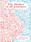 The Mother of All Journeys : Coming to Terms with Having a Baby - eBook