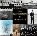 From Guttersnipe To Gentleman - Book