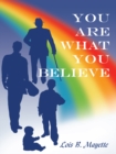 You Are What You Believe - eBook