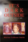 It's Dark Outside : Can You Help Me, Please? - Book