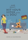 ...And Don't Hit Your Sister with the Dog! - Book