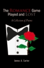 The Romance Game Played and Lost : A Collection of Poems - eBook