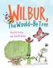 Wilbur, the Would Be Tree - Book