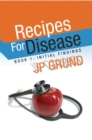 Recipes for Disease : Book 1: Initial Findings - eBook