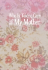 Who Is Taking Care of My Mother - Book