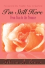 I'm Still Here : From Pain to the Promise - Book